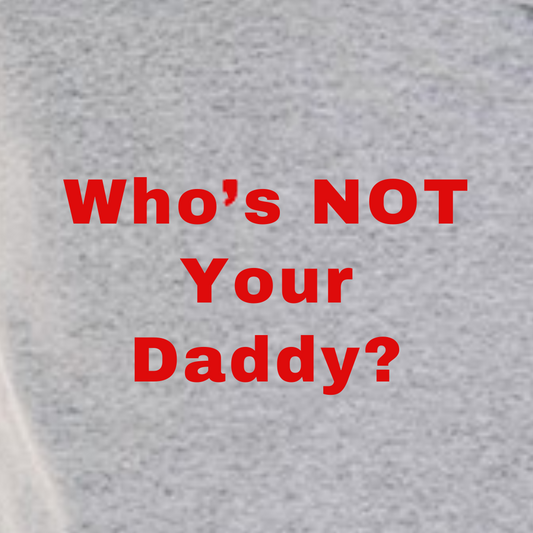 Polera Who´s Not Your Daddy